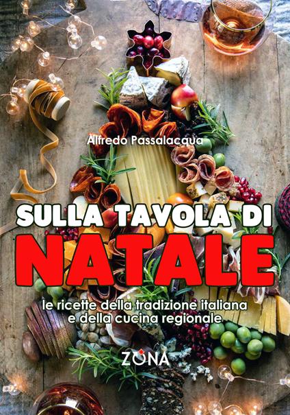 Sulla tavola di Natale. Le ricette della tradizione italiana e della cucina regionale - Alfredo Passalacqua - copertina
