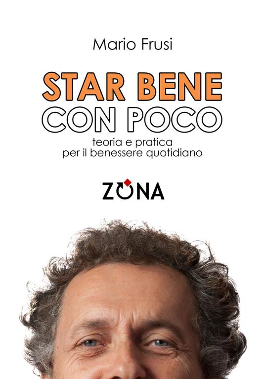 Star bene con poco. Teoria e pratica per il benessere quotidiano - Mario Frusi - copertina