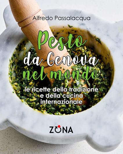 Pesto, da Genova nel mondo. Le ricette della tradizione e della cucina internazionale - Alfredo Passalacqua - copertina