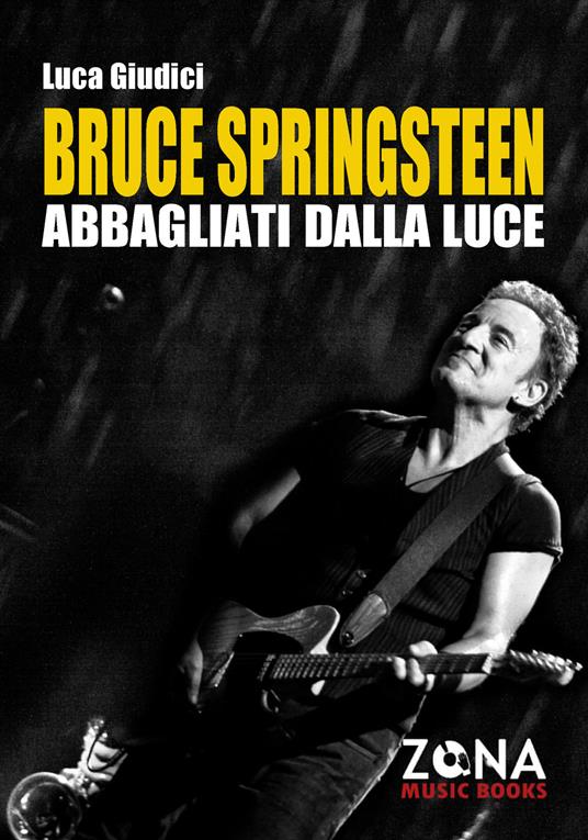 Bruce Springsteen. Abbagliati dalla luce - Luca Giudici - copertina