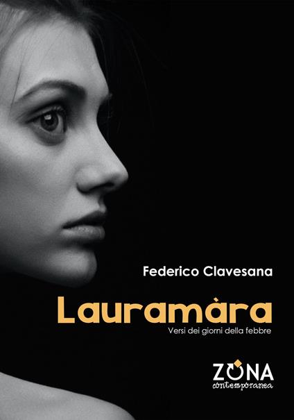 Lauramàra. Versi dei giorni della febbre - Federico Clavesana - copertina