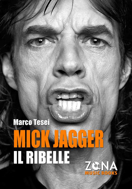Mick Jagger. Il ribelle - Marco Tesei - copertina