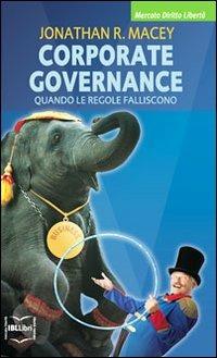 Corporate governance. Quando le regole falliscono - Jonathan R. Macey - copertina