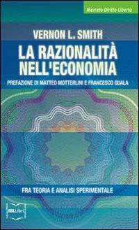 La razionalità nell'economia. Fra teoria e analisi sperimentale - Vernon L. Smith - copertina