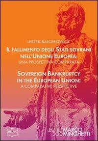 Il fallimento degli stati sovrani nell'Unione Europea-Sovereign bankruptcy in the European Union. Ediz. bilingue - Leszek Balcerowicz - copertina