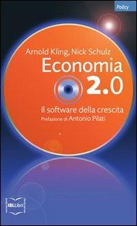 Economia 2.0. Il software della crescita - Arnold Kling,Nick Schulz - copertina