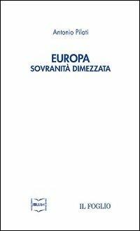 Europa. Sovranità dimezzata - Antonio Pilati - copertina
