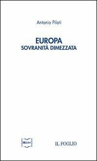 Europa. Sovranità dimezzata - Antonio Pilati - copertina
