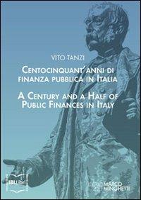 Centocinquant'anni di finanza pubblica in Italia. Ediz. italiana e inglese - Vito Tanzi,Andrea Monorchio,Gianni Toniolo - copertina