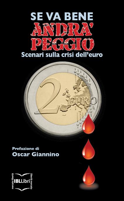 Se va bene, andrà peggio. Scenari sulla crisi dell'euro - AA.VV.,Oscar Giannino (pref.) - ebook