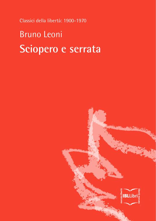 Sciopero e serrata - Bruno Leoni - ebook