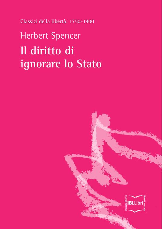 Il diritto di ignorare lo Stato - Herbert Spencer - ebook