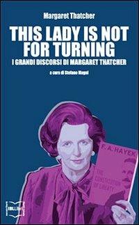 This lady is not for turning - Margaret Thatcher - copertina