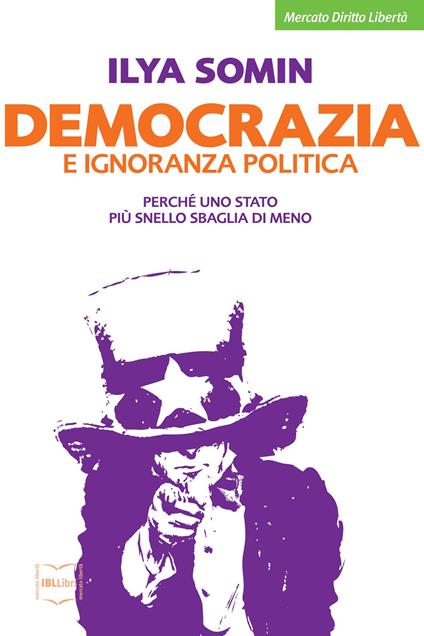 Democrazia e ignoranza politica. Perché uno Stato più snello sbaglia di meno - Ilya Somin - copertina