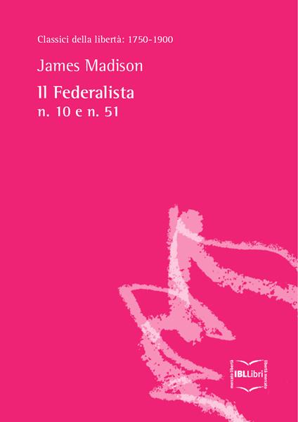 Il Federalista n. 10 e n. 51 - James Madison - ebook
