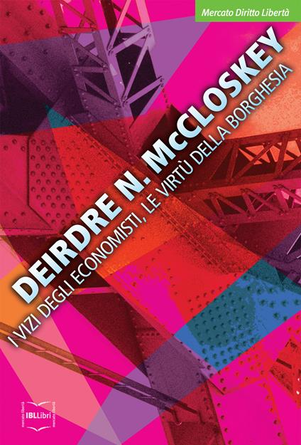 I vizi degli economisti, le virtù della borghesia - Deirdre N. McCloskey,R. Merlini - ebook