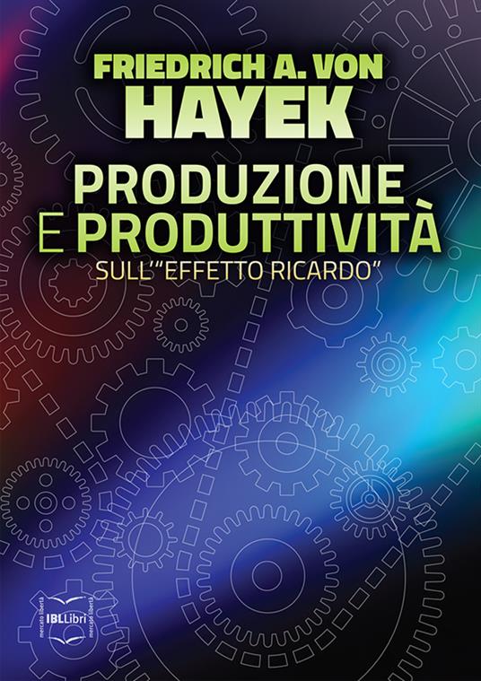 Produzione e produttività. Sull'«effetto Ricardo» - Friedrich A. von Hayek - ebook