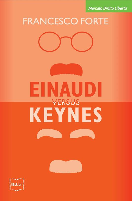 Einaudi versus Keynes. Due grandi del Novecento e la crisi dei nostri giorni - Francesco Forte - ebook