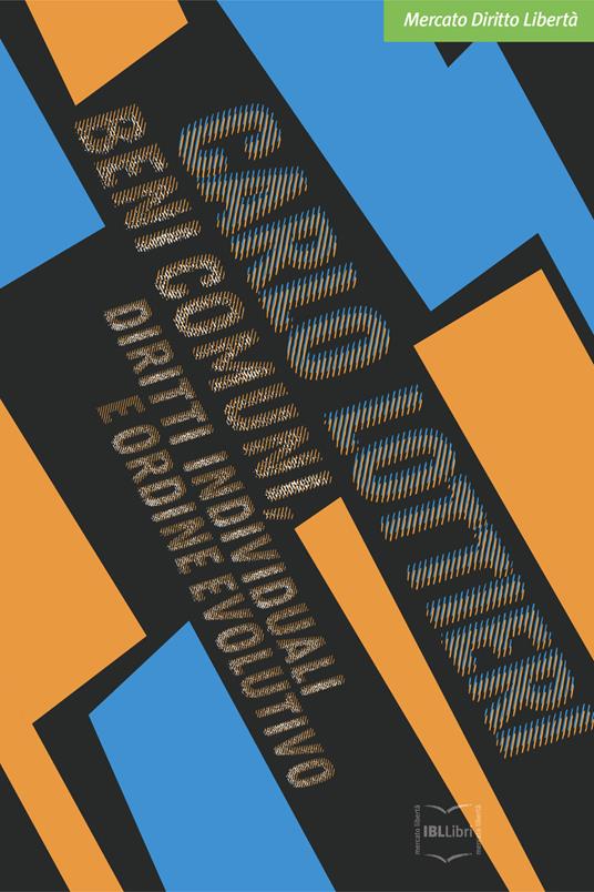 Beni comuni, diritti individuali e ordine evolutivo - Carlo Lottieri - copertina