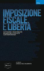 Imposizione fiscale e libertà. Sottrarre e ridistribuire risorse nella società contemporanea