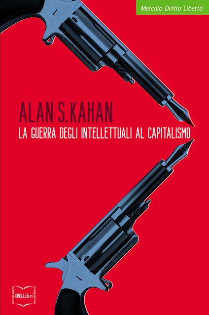 La guerra degli intellettuali al capitalismo - Alan S. Kahan - copertina