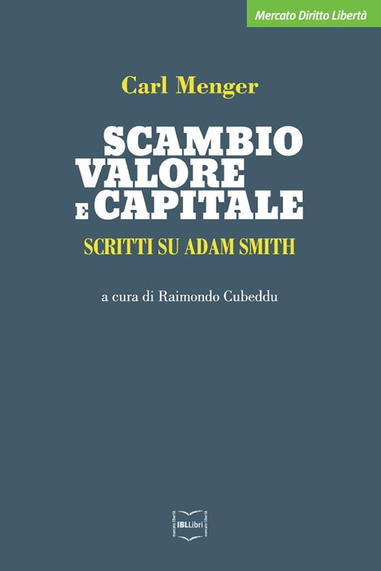 Scambio, valore e capitale. Scritti su Adam Smith - Carl Menger,Raimondo Cubeddu - ebook