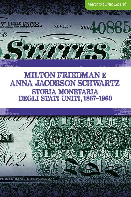 Storia monetaria degli Stati Uniti, 1867-1960 - Milton Friedman,Anna Jacobson Schwartz - copertina