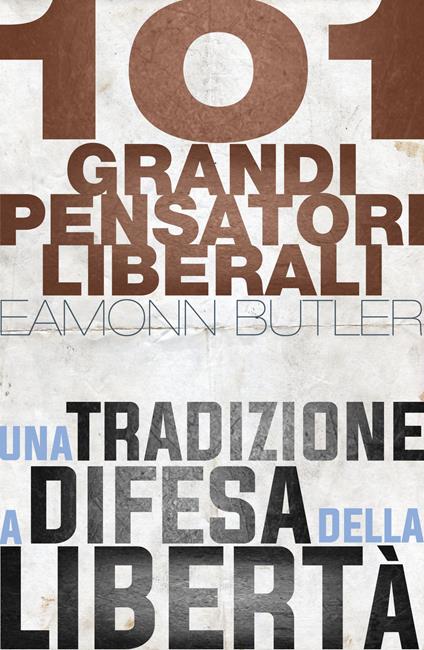 101 grandi pensatori liberali - Eamonn Butler - copertina