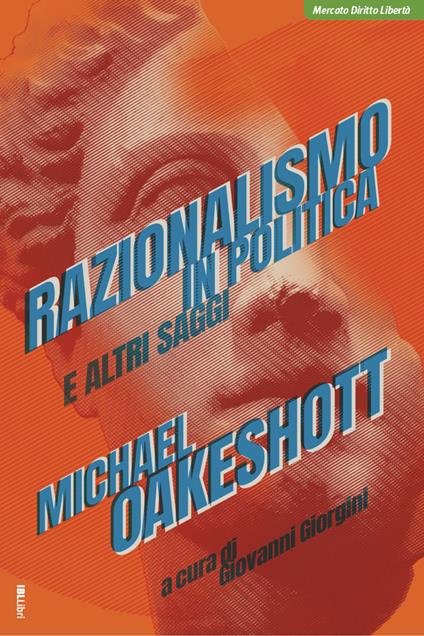 Razionalismo in politica e altri saggi - Michael Oakeshott - copertina