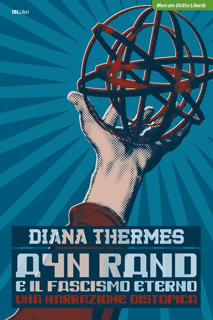 Ayn Rand e il fascismo eterno. Una narrazione distopica - Diana Thermes - copertina