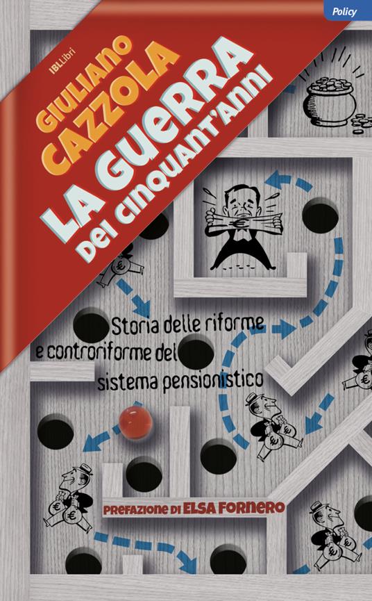 La guerra dei cinquant'anni. Storia delle riforme e controriforme del sistema pensionistico - Giuliano Cazzola - ebook