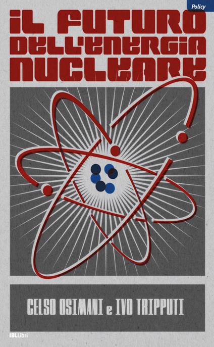 Il futuro dell'energia nucleare - Celso Osimani,Ivo Tripputi - copertina