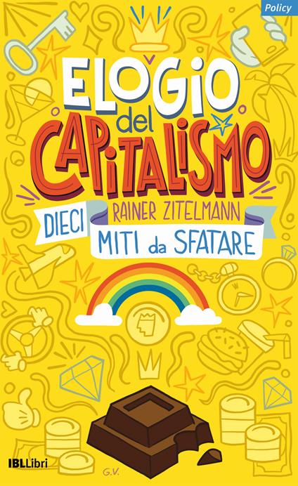 Elogio del capitalismo. Dieci miti da sfatare - Rainer Zitelmann - copertina