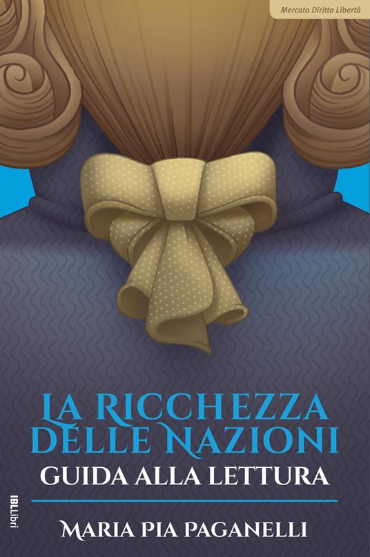 La ricchezza delle nazioni. Guida alla lettura - Maria Pia Paganelli - copertina