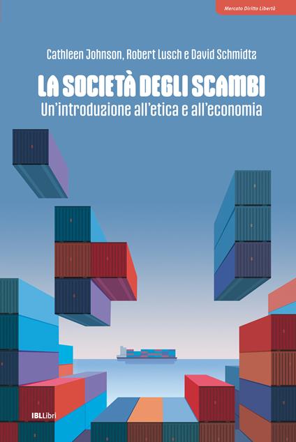 La società degli scambi. Un'introduzione all'etica e all'economia - Cathleen Johnson,Robert Lusch,David Schmidtz - copertina