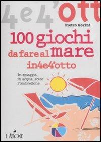 Cento giochi da fare al mare - Pietro Gorini - copertina