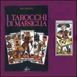 I tarocchi di Marsiglia. Con carte