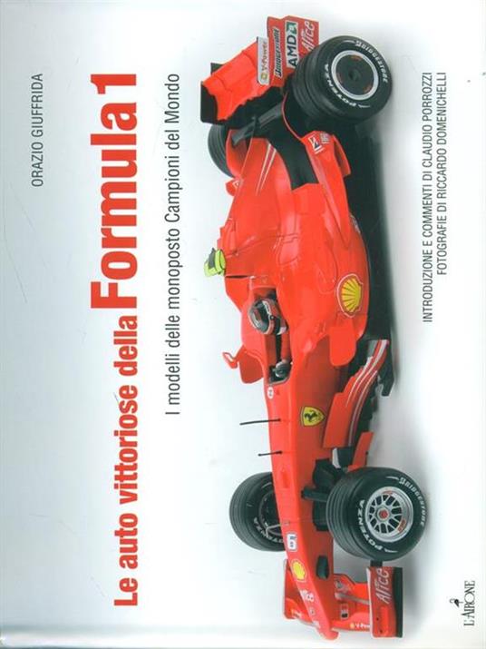 Le auto vittoriose della Formula 1. I modelli delle monoposto campioni del mondo - Orazio Giuffrida - 2