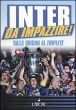 Inter da impazzire. Dalle origini al triplete