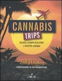 Cannabis trips. Guida completa per i vostri viaggi - Bill Weinberg - copertina