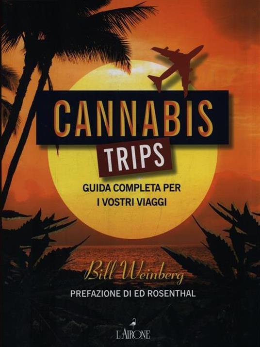 Cannabis trips. Guida completa per i vostri viaggi - Bill Weinberg - 3