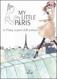 My little Paris. La Parigi segreta delle parigine - copertina