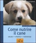 Come nutrire il cane. Salute. Vitalità. Resistenza