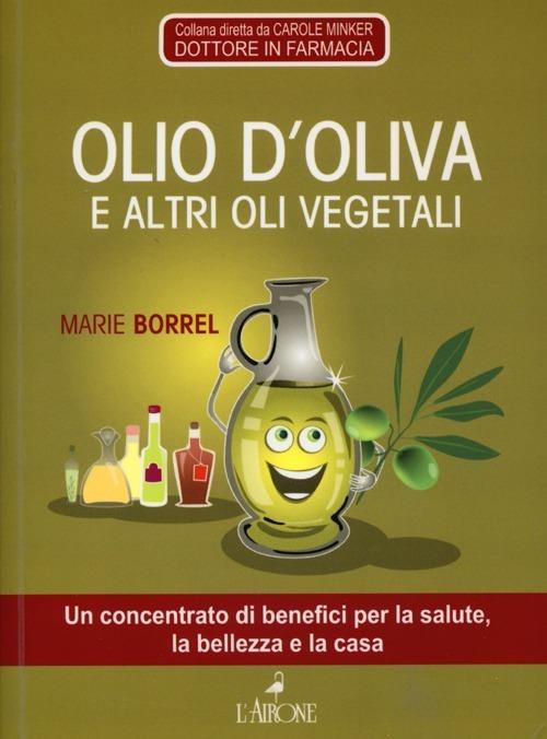 Olio d'oliva e altri vegetali - Marie Borrel - copertina
