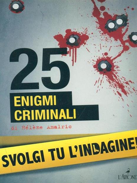 25 enigmi criminali. Svolgi tu l'indagine - Hélène Amalric - 2