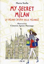 My secret Milan. La Milano intima delle milanesi