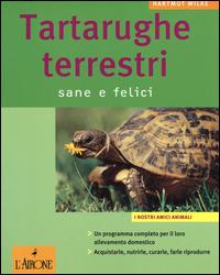 Tartarughe terrestri. Sane e felici - Hartmut Wilke,Christine Steimer - copertina