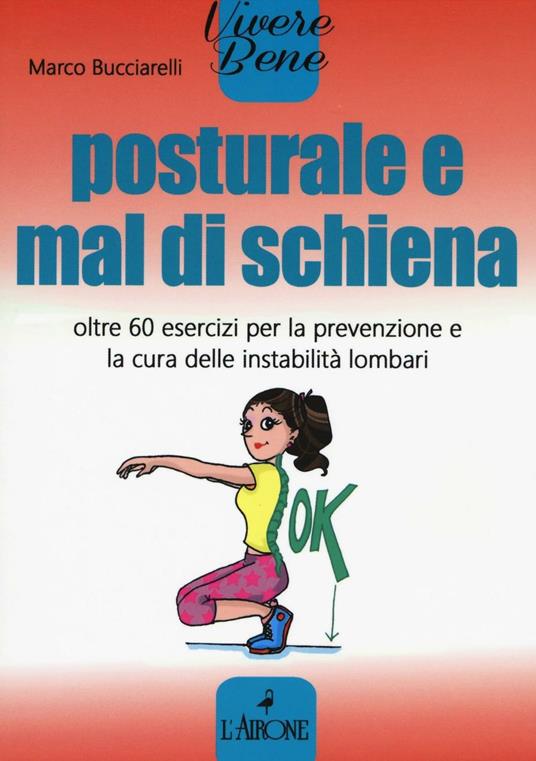Posturale e mal di schiena. Oltre 60 esercizi per la prevenzione e la cura delle instabilità lombari - Marco Bucciarelli - copertina