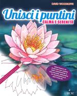 Unisci i puntini. Calma e serenità. Art therapy per adulti