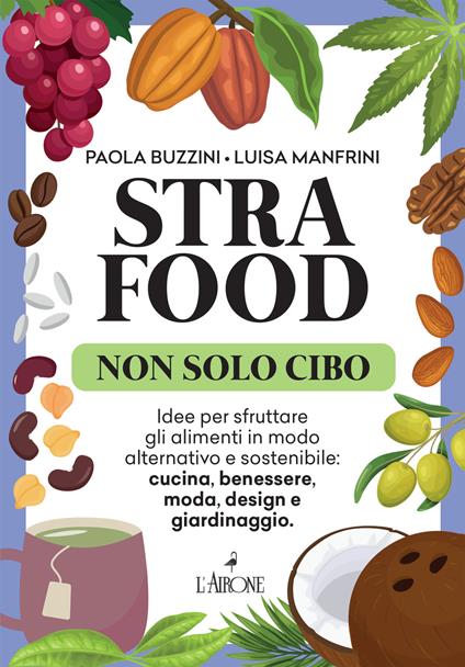 Strafood. Non solo cibo - Paola Buzzini,Luisa Manfrini - copertina